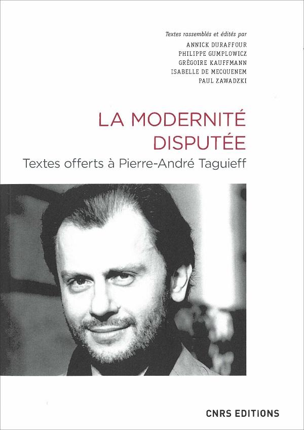 La modernité disputée. Textes offerts à Pierre-André Taguieff - collectif