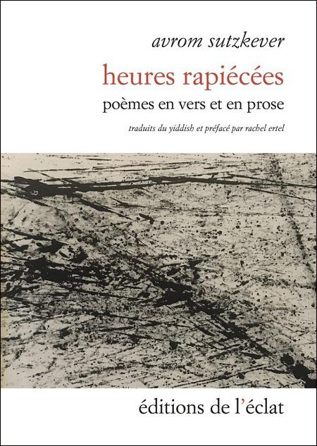 Heures rapiécées, poèmes en vers et prose - Avrom Sutzkever