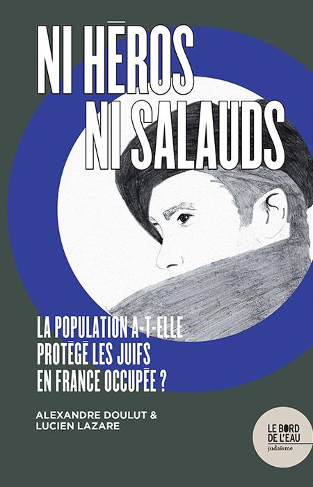 Ni héros ni salauds - Alexandre Doulut et Lucien Lazare