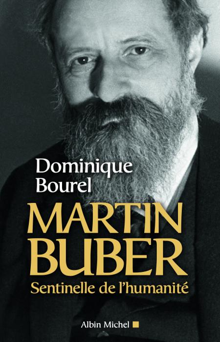 Martin Buber. Sentinelle de l'humanité - Dominique Bourel