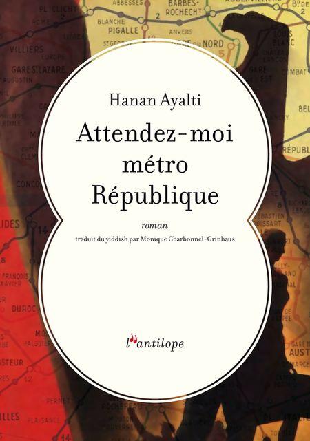 Attendez-moi métro République, de Hanan Ayalti