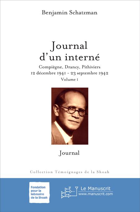 Journal d'un interné. Compiègne, Drancy, Pithiviers - Benjamin Schatzman