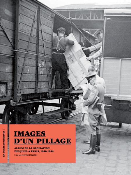 Images d'un pillage, Album de la spoliation des Juifs à Paris (1940-1944) - Sarah Gensburger