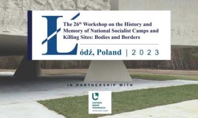 26e Atelier sur l'Histoire des camps de concentration et lieux de mise à mort : "Bodies and Borders"