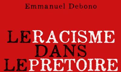 Le racisme dans le prétoire - Emmanuel Debono