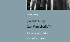 Schützlinge des Marschalls? Kriegsgefangene Juden aus Frankreich und ihre Familien während des Zweiten Weltkrieges - Janine Doerry
