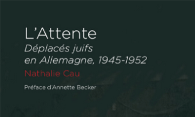 L'Attente / Déplacés juifs en Allemagne, 1945-1952. Nathalie Cau