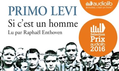 Si c'est un homme de Primo Levi, lu par Raphaël Enthoven