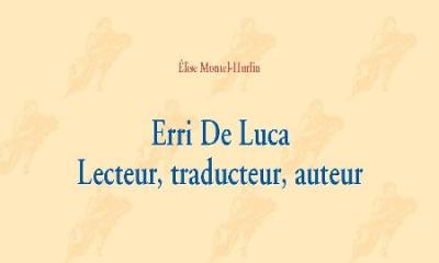 Erri De Luca. Lecteur, traducteur, auteur - Élise Montel-Hurlin