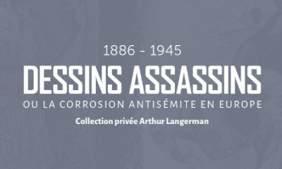 Dessins assassins ou la corrosion antisémite en Europe (1886-1945)