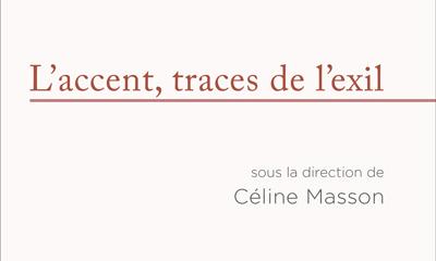 L’accent, traces de l’exil - Dir. Céline Masson