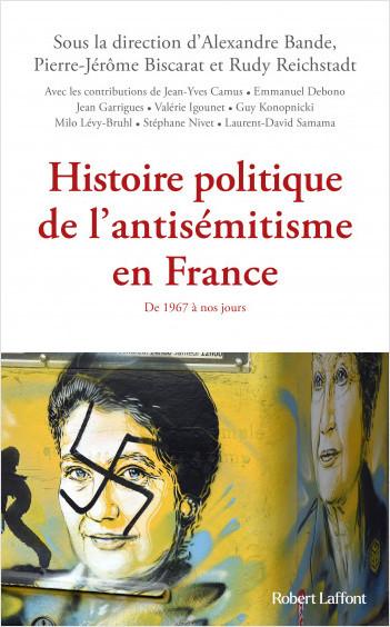 Histoire politique de l'antisémitisme en France, de 1967 à nos jours - collectif