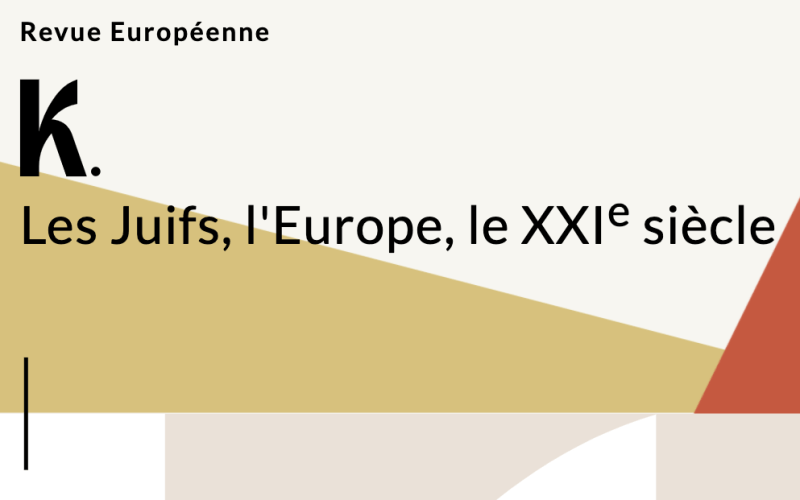 K. Les Juifs, l'Europe, le XXIe siècle / Revue européenne