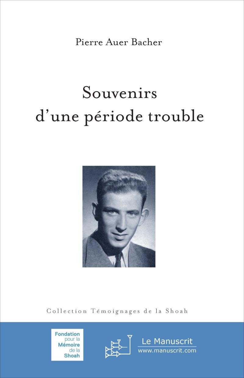 Souvenirs d’une période trouble - Pierre Auer Bacher