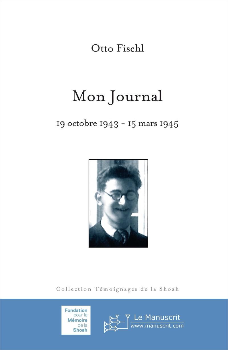 Mon Journal (19 octobre 1943 - 15 mars 1945) - Otto Fischl
