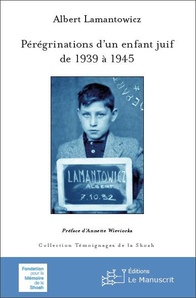 Photographie de couverture : Photo d’identité d’Albert Lamantowicz prise par la gendarmerie suisse après son franchissement clandestin de la frontière helvète le 17 mai 1944 © Collection particulière.
