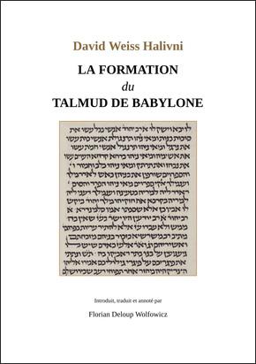 La Formation du Talmud de Babylone - David Weiss Halivni