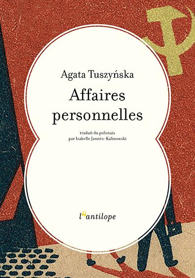 Affaires personnelles d'Agata Tuszynska, aux éditions de l'Antilope 