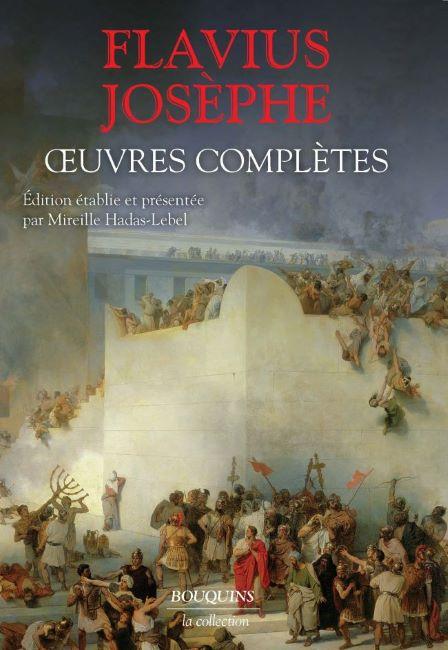 Flavius-Josèphe, œuvres complètes - présentées et éditées par Mireille Hadas-Lebel