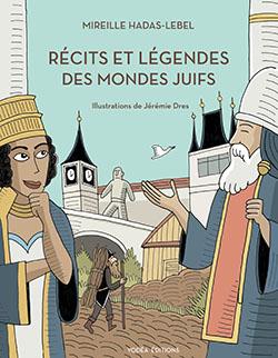 Récits et légendes des mondes juifs - Mireille Hadas-Lebel