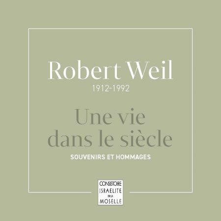 Robert Weil 1912-1992, une vie dans le siècle