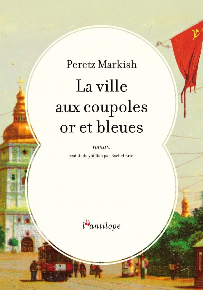 La ville aux coupoles or et bleues - Peretz Markish