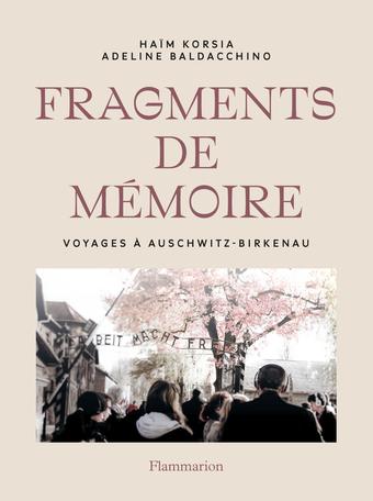 Fragments de mémoire - Voyages à Auschwitz-Birkenau - Haïm Korsia et Adeline Baldacchino