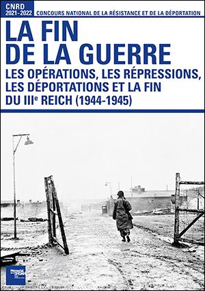 CNRD 2021-2022 : La fin de la guerre. Les opérations, les répressions, les déportations et la fin du IIIe Reich (1944-1945)