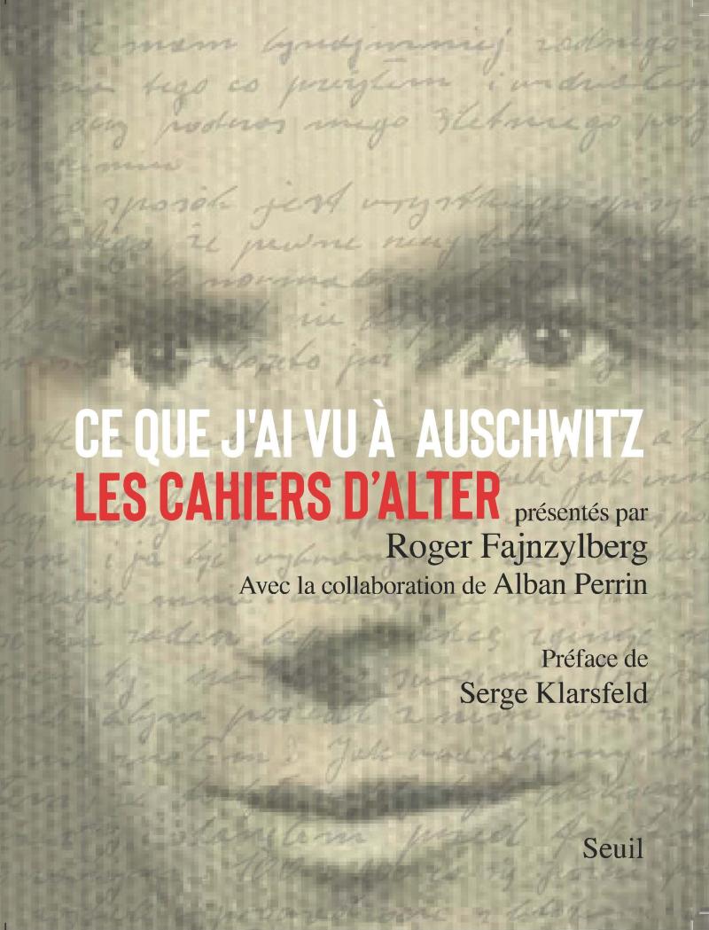 Ce que j'ai vu à Auschwitz, Les Cahiers d’Alter - présentés par Roger Fajnzylberg et Alban Perrin