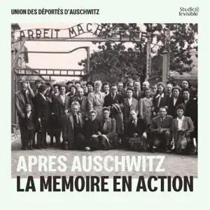 Série de podcasts "Après Auschwitz, la mémoire en action" - Léa Veinstein et Alexandre Babeanu