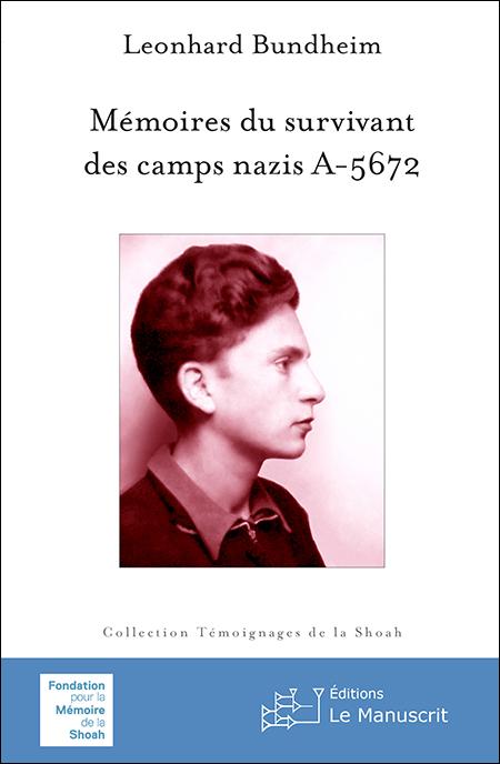 Mémoires du survivant des camps nazis A-5672 - Leonhard Bundheim