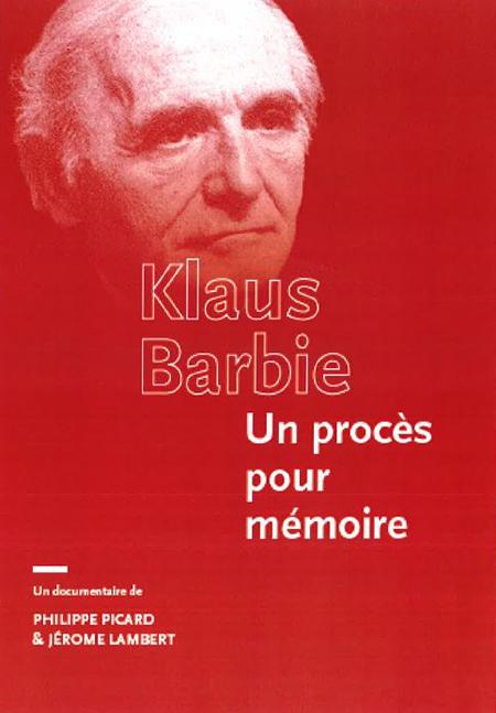 Klaus Barbie, un procès pour mémoire. Un film de Jérôme Lambert et Philippe Picard