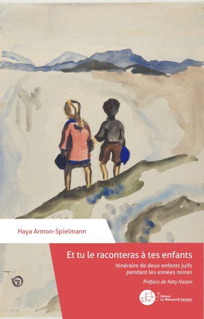 Et tu le raconteras à tes enfants - Haya Armon-Spielmann