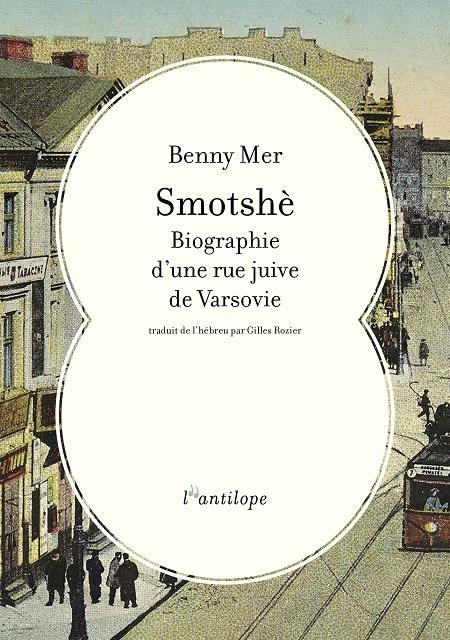 Smotshè, biographie d’une rue juive de Varsovie - Benny Mer