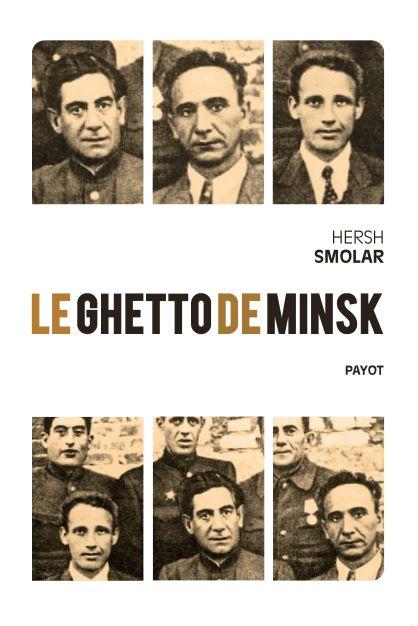 Le ghetto de Minsk - Hersh Smolar