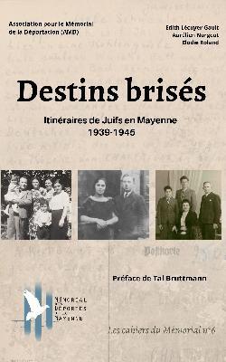 Destins brisés - Itinéraires de Juifs en Mayenne, 1939-1945