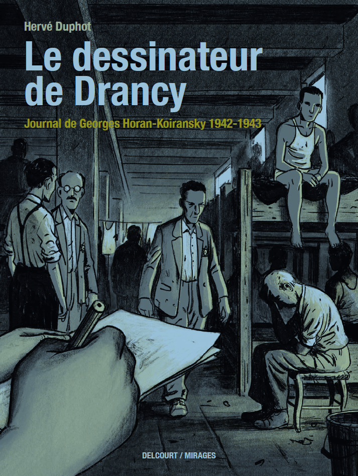 Le Dessinateur de Drancy. Journal de Georges Horan-Koiransky 1942-1943 - Hervé Duphot