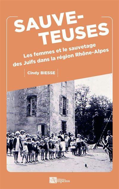 Sauveteuses, les femmes et le sauvetage des Juifs dans la région Rhône-Alpes - Cindy Biesse