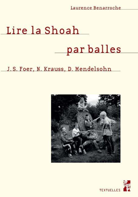 Lire la Shoah par balles, J.S. Foer, N.Krauss, D. Mendelsohn - Laurence Benarroche