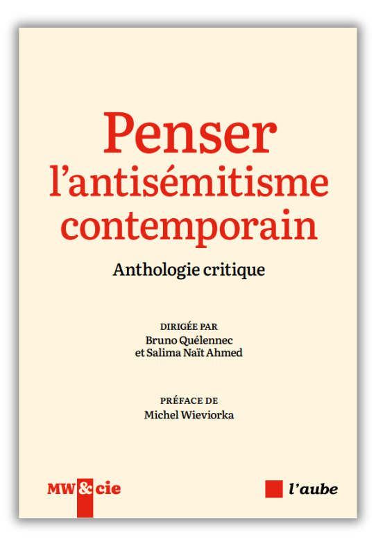  Penser l'antisémitisme contemporain - Anthologie critique - Dirigé par Bruno Quélennec et Salima Naït Ahmed