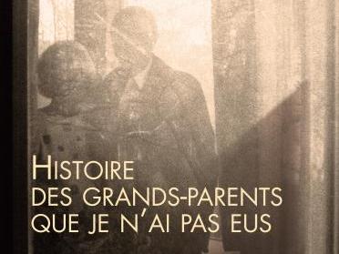 Histoire des grands-parents que je n'ai pas eus - Ivan Jablonka