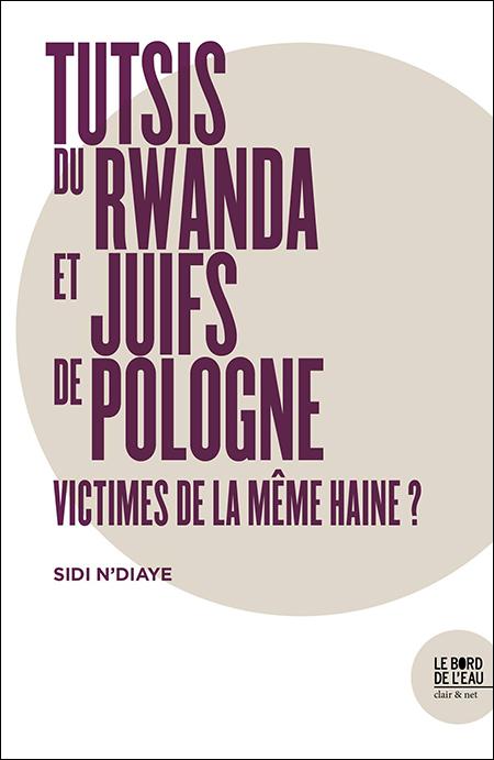 Tutsi du Rwanda et Juifs de Pologne, victimes de la même haine ? - Sidi N’Diaye