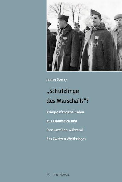 Schützlinge des Marschalls? Kriegsgefangene Juden aus Frankreich und ihre Familien während des Zweiten Weltkrieges - Janine Doerry