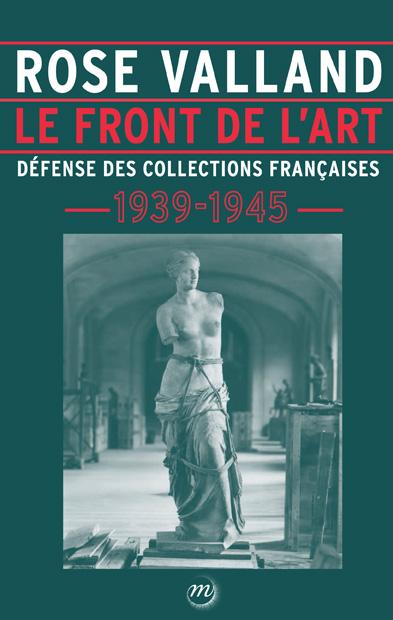 Le front de l'art. Défense des collections françaises 1939-1945 - Rose Valland