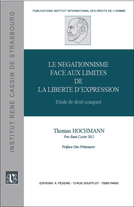 Le négationnisme face aux limites de la liberté d'expression. Étude de droit comparé - Thomas Hochmann