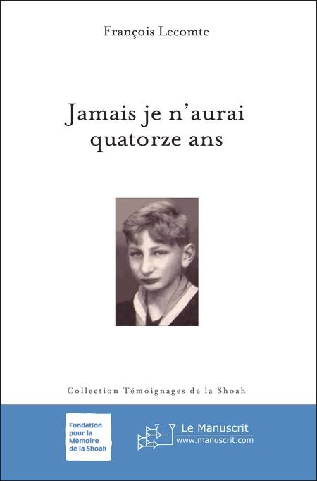 Jamais je n'aurai quatorze ans - François Lecomte