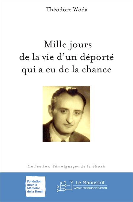 Mille jours de la vie d'un déporté qui a eu de la chance - Théodore Woda