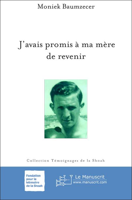 J'avais promis à ma mère de revenir - Moniek Baumzecer