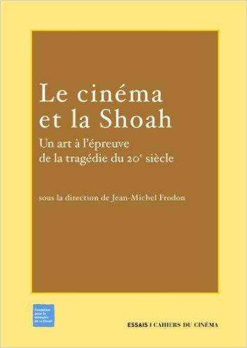 Le Cinéma et la Shoah - Dir. Jean-Michel Frodon