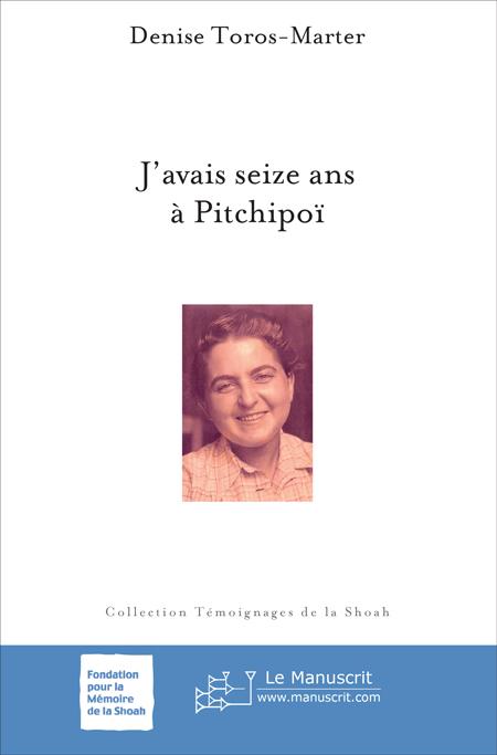 J’avais seize ans à Pitchipoï - Denise Toros-Marter